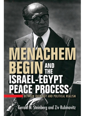 预订 Menachem Begin and the Israel-Egypt Peace Process: Between Ideology and Political Realism 梅纳赫姆 贝让与以色列 -