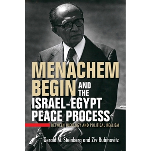 预订 Menachem Begin and the Israel-Egypt Peace Process: Between Ideology and Political Realism 梅纳赫姆 贝让与以色列 -
