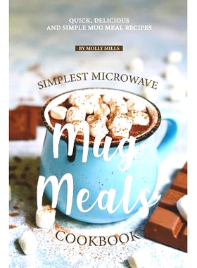预订 Simplest Microwave Mug Meals Cookbook: Quick, Delicious and Simple Mug Meal Recipes: 9781070769080