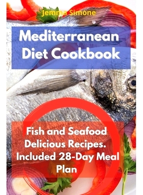预订 Mediterranean Diet Cookbook: Fish and Seafood Delicious Recipes. Included 28-Day Meal Plan