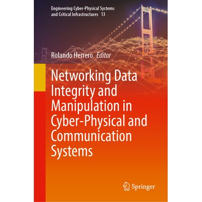 预订 Networking Data Integrity and Manipulation in Cyber-Physical and Communication Systems 网络物理与通信系统中的网络数