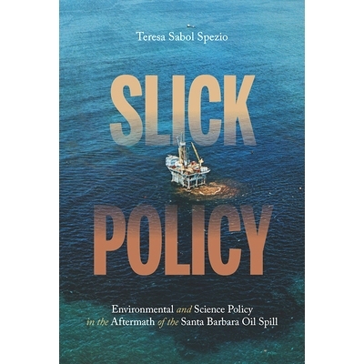 预订 Slick Policy: Environmental and Science Policy in the Aftermath of the Santa Barbara Oil Spill: 9780822965329