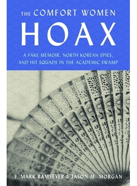预订 The Comfort Women Hoax: A Fake Memoir, North Korean Spies, and Hit Squads in the Academic Swamp 慰安妇骗局：学术沼