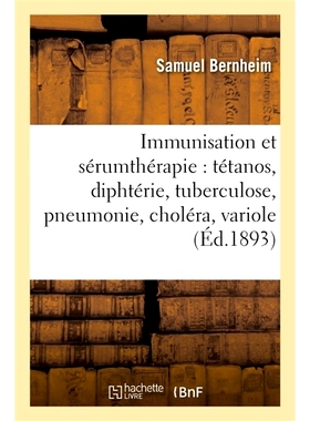 预订 Immunisation Et Sérumthérapie: Tétanos, Diphtérie, Tuberculose, Pneumonie, Choléra, Variole 免疫和血清*：破