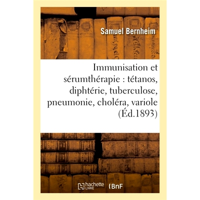 预订 Immunisation Et Sérumthérapie: Tétanos, Diphtérie, Tuberculose, Pneumonie, Choléra, Variole 免疫和血清*：破