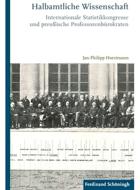 预订 Halbamtliche Wissenschaft: Internationale Statistikkongresse und preußische Professorenbürokraten 半官方科学：国
