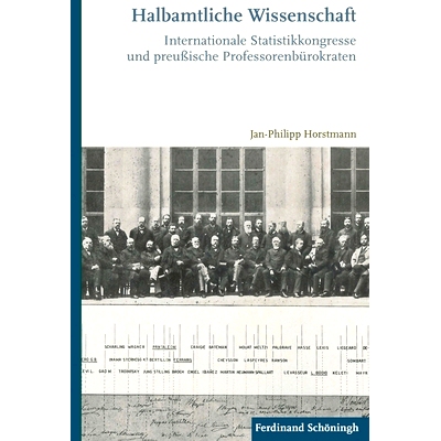 预订 Halbamtliche Wissenschaft: Internationale Statistikkongresse und preußische Professorenbürokraten 半官方科学：国