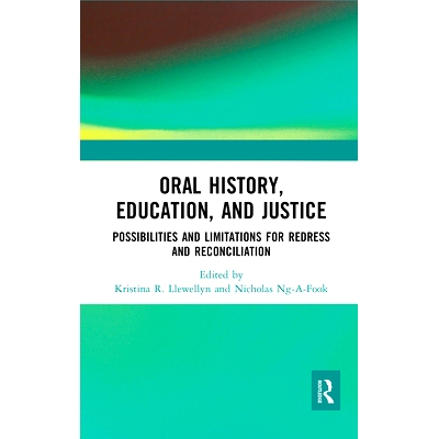 预订 Oral History, Education, and Justice: Possibilities and Limitations for Redress and Reconciliation: Possibilities a