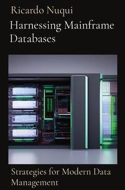 [预订]Harnessing Mainframe Databases: Strategies for Modern Data Management 9789815164886