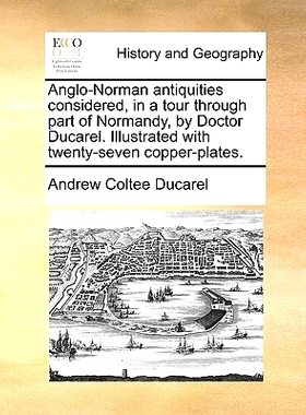 预订 Anglo-Norman Antiquities Considered, in a Tour Through Part of Normandy, by Doctor Ducarel. Illustrated with Twenty