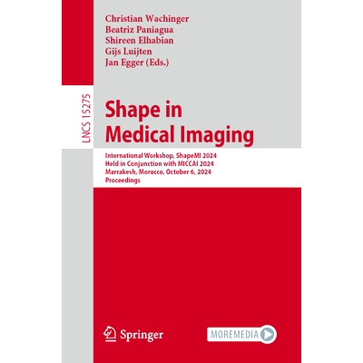 预订 Shape in Medical Imaging: International Workshop, ShapeMI 2024, Held in Conjunction with MICCAI 2024, Marrakesh, Mo