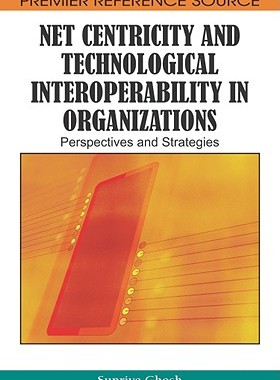 【预订】Net Centricity and Technological Interoperability in Organizations
