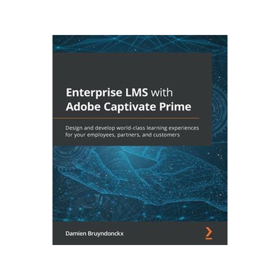 [预订]Enterprise LMS with Adobe Captivate Prime 9781801073837