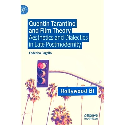 预订 Quentin Tarantino and Film Theory: Aesthetics and Dialectics in Late Postmodernity 昆汀·塔伦蒂诺与电影理论：后现代