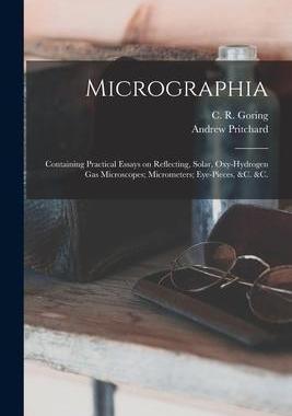 [预订]Micrographia: Containing Practical Essays on Reflecting, Solar, Oxy-hydrogen Gas Microscopes; Microm 9781014018694