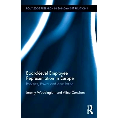 预订 Board Level Employee Representation in Europe: Priorities, Power and Articulation 欧洲的局级员工代表：压力下的劳资