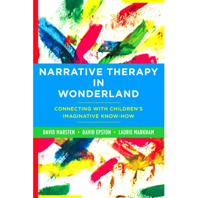 现货 Narrative Therapy in Wonderland: Connecting with Children’s Imaginative Know-How: 9781324082101