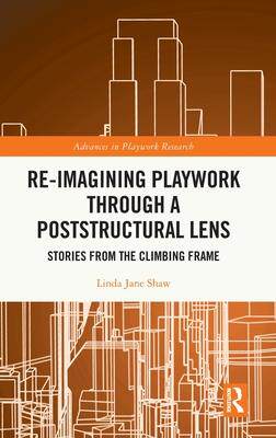 [预订]Re-imagining Playwork through a Poststructural Lens 9781032028415