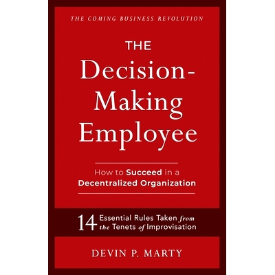 预订 The Decision-Making Employee: How to Succeed in a Decentralized Organization: 9781641373173