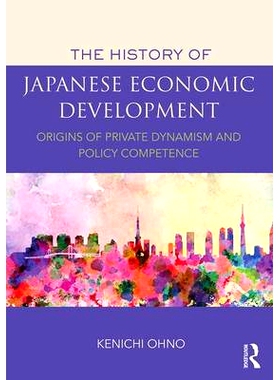 预订 The History of Japanese Economic Development: Origins of Private Dynamism and Policy Competence 日本经济发展史: 978
