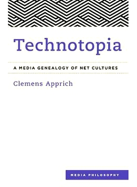 预订 Technotopia: A Media Genealogy of Net Cultures Technotopia：网络文化的媒体族谱: 9781786603142
