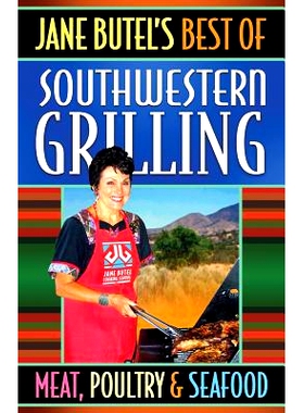 预订 Jane Butel’s Best of Southwestern Grilling Meat, Poultry and Fish: 9781478197935