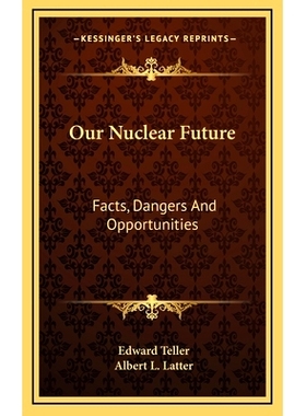 预订 Our Nuclear Future: Facts, Dangers And Opportunities: 9781166125073