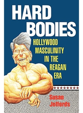 预订 Hard Bodies: Hollywood Masculinity in the Reagan Era: 9780813520032