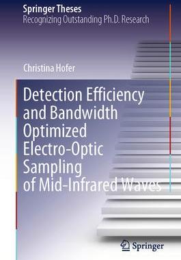 [预订]Detection Efficiency and Bandwidth Optimized Electro-Optic Sampling of Mid-Infrared Waves 9783031153273