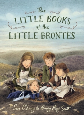 预订 The Little Books of the Little Brontës 《小勃朗特姐妹的小书》：一个关于想象力和讲故事的力量的迷人故事，将激励所有