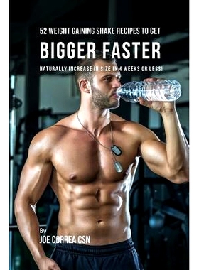 预订 52 Weight Gaining Shake Recipes to Get Bigger Faster: Naturally Increase in Size In 4 Weeks or Less!