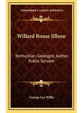 预订 Willard Rouse Jillson: Kentuckian, Geologist, Author, Public Servant: 9781164487548