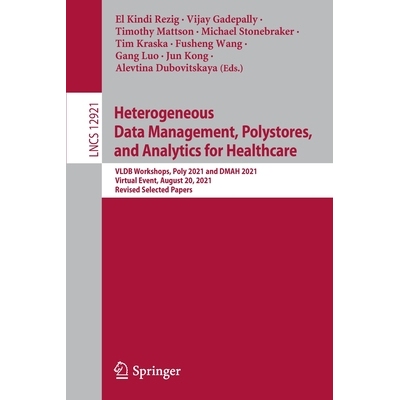 预订 Heterogeneous Data Management, Polystores, and Analytics for Healthcare VLDB Workshops, Poly 2021 and DMAH 2021, Vi