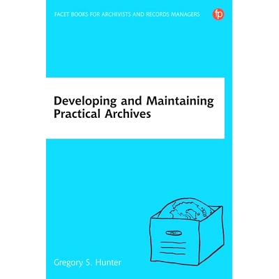 预订 Developing and Maintaining Practical Archives: A how-to-do-it manual for librarians 开发和维护实用档案：图书馆员实