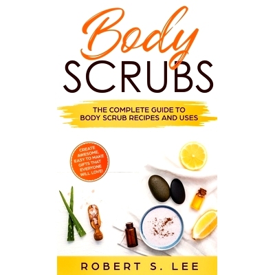 预订 Body Scrubs: The Complete Guide to Body Scrub Recipes and Uses: 9781646949571