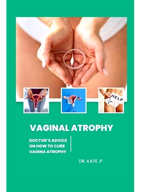预订 Vaginal Atrophy: Doctor’s Advice on How to Cure Vagina Atrophy: 9798883586407