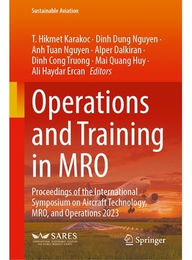 预订 Operations and Training in MRO: Proceedings of the International Symposium on Aircraft Technology, MRO, and Operati