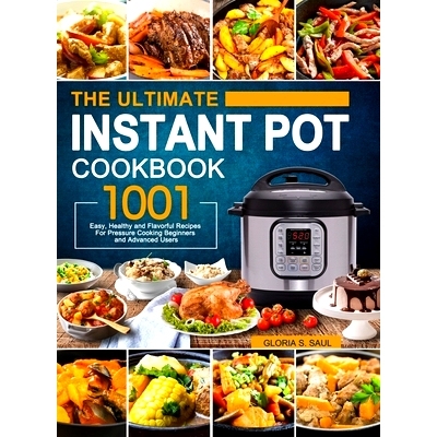 预订 The Ultimate Instant Pot Cookbook: 1001 Easy, Healthy and Flavorful Recipes For Every Model of Instant Pot and For