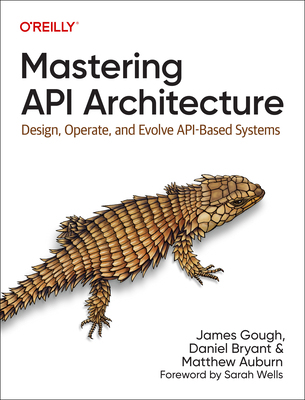 【预订】Mastering API Architecture: Design, Operate, and Evolve Api-Based Sy 9781492090632