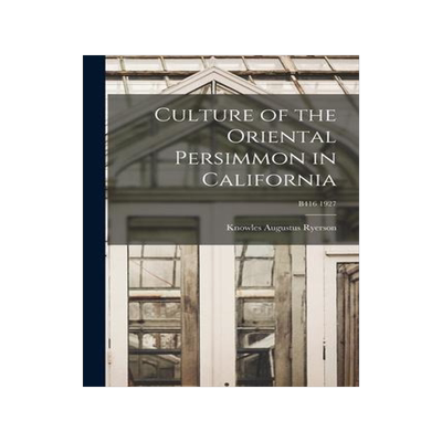 [预订]Culture of the Oriental Persimmon in California; B416 1927 9781014885708