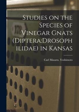 [预订]Studies on the Species of Vinegar Gnats (Diptera: Drosophilidae) in Kansas 9781014899477