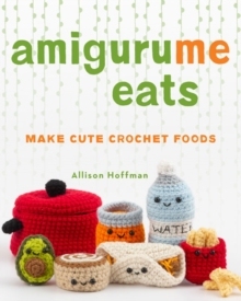 Eats Make Cute Crochet Amigurume Scented Foods 预订
