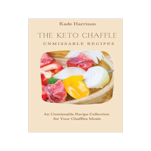 [预订]The Keto Chaffles Unmissable Recipes: An Unmissable Recipe Collection for Your Chaffles Meals 9781803177748