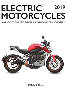 预订 Electric Motorcycles 2019: A Guide to the Best Electric Motorcycles and Scooters: 9780989906722