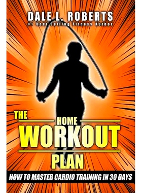 预订 The Home Workout Plan: How to Master Cardio in 30 Days: 9781539371854