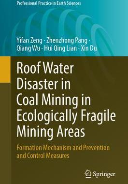 [预订]Roof Water Disaster in Coal Mining in Ecologically Fragile Mining Areas: Formation Mechanism and Pre 9783031331398
