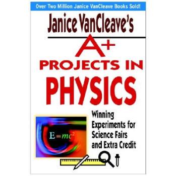 【预售】Janice Vancleave’s A+ Projects in Physics