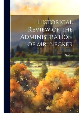 预订 Historical Review of the Administration of Mr. Necker: 9781022173859