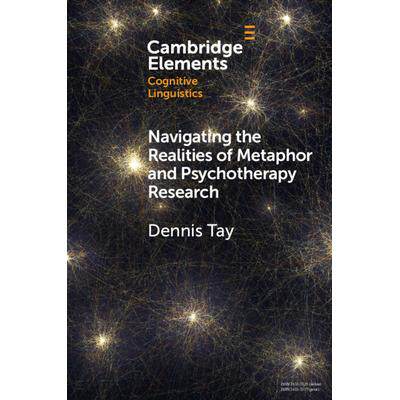 Navigating the Realities of Metaphor and Psychotherapy Research驾驭隐喻与心理*研究的现实: 9781108971485