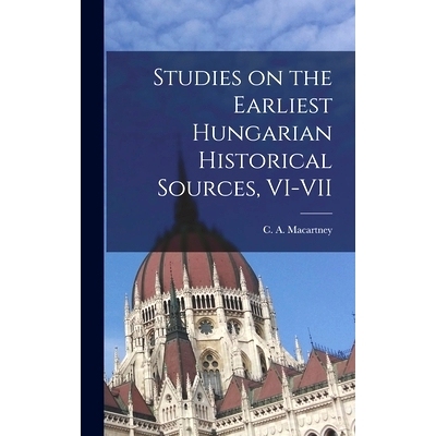 预订 Studies on the Earliest Hungarian Historical Sources, VI-VII: 9781013423260